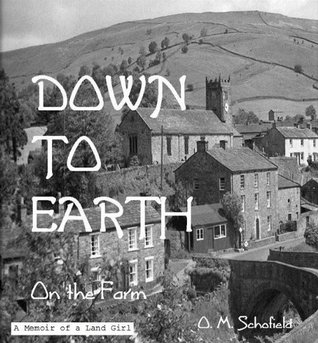 Down to Earth On the Farm - A Memoir of a Land-Girl (Kindle Edition)