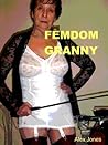Femdom Granny (Femdom Mommy) Femdom Granny (Femdom Mommy)