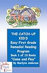 Come and Play (The Catch-Up Kid's Easy First Grade Remedial Reading Program, #1)