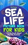 Children's Book About Sea Life and Marine Animals: A Kids Picture Book About Sea Life and Marine Animals With Photos and Fun Facts