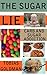 The Sugar Lie : Carb And Sugar Addiction