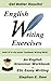 English Writing Exercises for International Students: An English Grammar Workbook for ESL Essay Writing (Academic Writing Skills, #4)