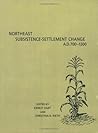 Northeast Subsistence-Settlement Change, A.D. 700-A.D. 1300