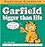 Garfield Bigger Than Life by Jim Davis