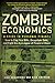 Zombie Economics by Lisa Desjardins