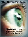 The Nurse Explains: Dementia, Alzheimer's Disease and Vascular Dementia