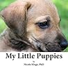 My Little Puppies: A Children's Picture Book with Kids Activity Guide, Over 40 Full Color Pictures & Over 50 Ideas for Dog-Themed Kids Activities (Arts & Crafts, Math/Science, Games, Dramatic Play)
