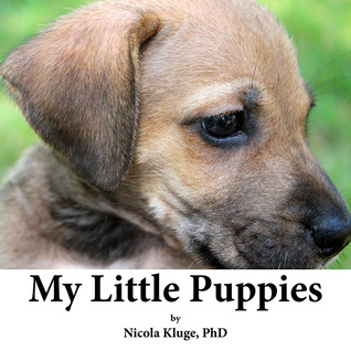 My Little Puppies: A Children's Picture Book with Kids Activity Guide, Over 40 Full Color Pictures & Over 50 Ideas for Dog-Themed Kids Activities (Arts & Crafts, Math/Science, Games, Dramatic Play)