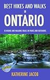 BEST HIKES AND WALKS IN ONTARIO: 10 Hiking and Walking Trails in Parks and Outdoors