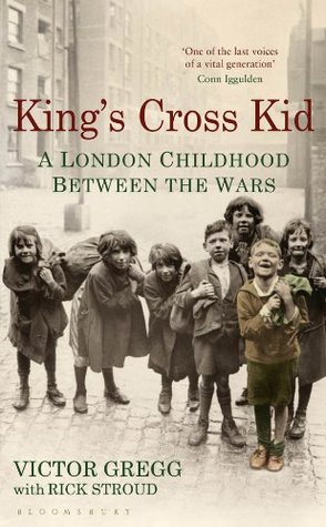 King's Cross Kid: A London Childhood between the Wars (Kindle Edition)
