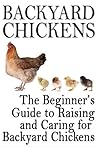 Backyard Chickens: The Beginner's Guide to Raising and Caring for Backyard Chickens (Homesteading Life Book 1) Backyard Chickens: The Beginner's Guide to Raising and Caring for Backyard Chickens (Homesteading Life Book 1)
