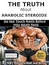 The Truth About Anabolic Steroids: Do not Touch Roids Until You Read This (Real Story by a Steroid User  )