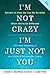 I'm Not Crazy, I'm Just Not You by Sarah Albritton Roger Pearman