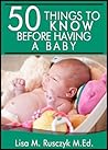 50 Things To Know Before Having a Baby by Lisa Marie Rusczyk