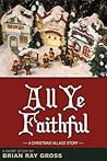 All Ye Faithful (The Christmas Village Book 2)