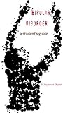 Bipolar Disorder: a student's guide Bipolar Disorder: a student's guide