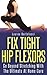 Fix Tight Hip Flexors: The Ultimate At Home Cure