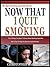 NOW THAT I QUIT SMOKING: the 5 things You Need To know About Quitting Cigarettes And 5 Tips To help you Become An Ex-Smoker (The Quitting Smoking Series Book 1)