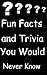 Fun Facts and Trivia You Would Never Know