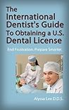 The International Dentist’s Guide to Obtaining a U.S. Dental License The International Dentist’s Guide to Obtaining a U.S. Dental License
