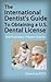 The International Dentist’s Guide to Obtaining a U.S. Dental License
