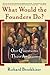 What Would the Founders Do?: Our Questions, Their Answers