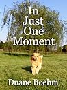 In Just One Moment