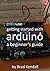 Getting Started With Arduino by Brad Kendall