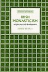 Irish Monasticism: Origins and Early Developement