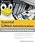 Essential Linux Administration: A Comprehensive Guide for Beginners