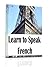 Learn to Speak French - This superb eBook collection covers the French language in great detail!