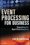 Event Processing for Business: Organizing the Real-Time Enterprise