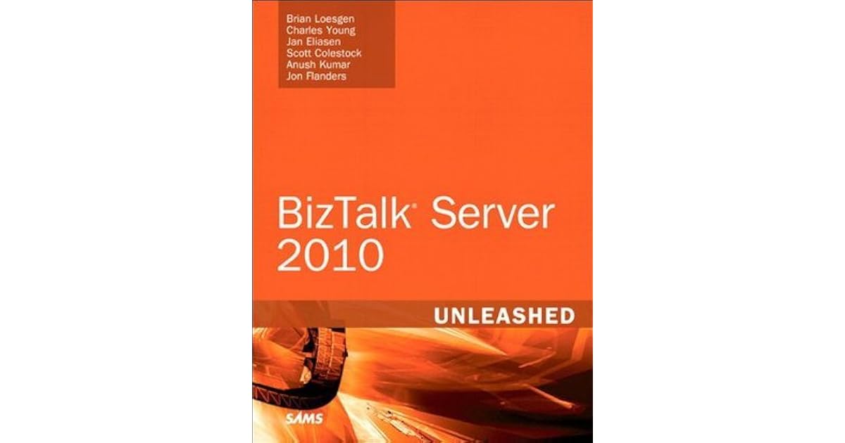 Microsoft BizTalk Server 2010 Unleashed By Brian Loesgen
