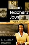 This Urban Teacher's Journal: A Success Story For All Teachers Who Work In Inner City Schools
