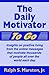 The Daily Motivator To Go by Ralph S. Marston Jr.