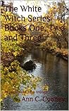 The White Witch Series - Re-published in trilogy format, Books One, Two and Three (The White Witch Series, Trilogy Book 1)
