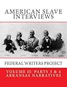 American Slave Interviews - Volume ll Parts 3 & 4: Arkansas Narratives (American Slave Interviews: Illustrated Book 2)