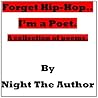 Forget Hip-hop....I'm a poet.