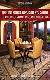 The Interior Designer's Guide to Pricing, Estimating, and Budgeting