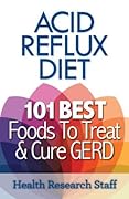 Acid Reflux Diet: 101 Best Foods To Treat & Cure GERD