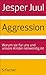 Aggression: Warum sie für uns und unsere Kinder notwendig ist