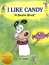 I Like Candy – A Fun, Fictional Children’s Picture Book About Candy and a Crazy Dog Named Buster! (A Buster Book 1)