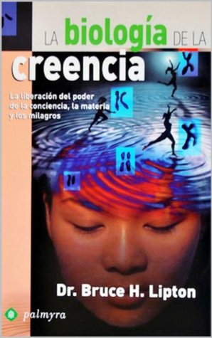 La Biología De La Creencia