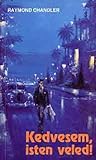 Kedvesem, isten veled! by Raymond Chandler