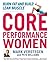 Core Performance Women: Burn Fat and Build Lean Muscle
