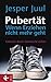 Pubertät - wenn Erziehen nicht mehr geht: Gelassen durch stürmische Zeiten