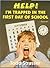 Help! I'm Trapped in the First Day of School