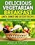 Delicious Vegetarian Breakfast, Lunch, Dinner and Dessert Recipes