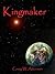 Kingmaker (The Seraphic Chr...