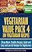 Vegetarian Value Pack 4 - 201 Vegetarian Recipes – Cheap Meals, Healthy Recipes, Quick and Easy and Low Fat Recipes For Vegetarians (Vegetarian Cookbook and Vegetarian Recipes Collection 24)
